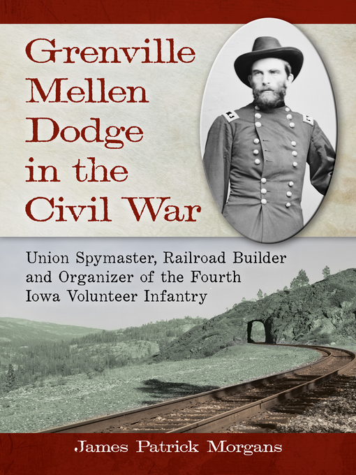 Title details for Grenville Mellen Dodge in the Civil War by James Patrick Morgans - Available